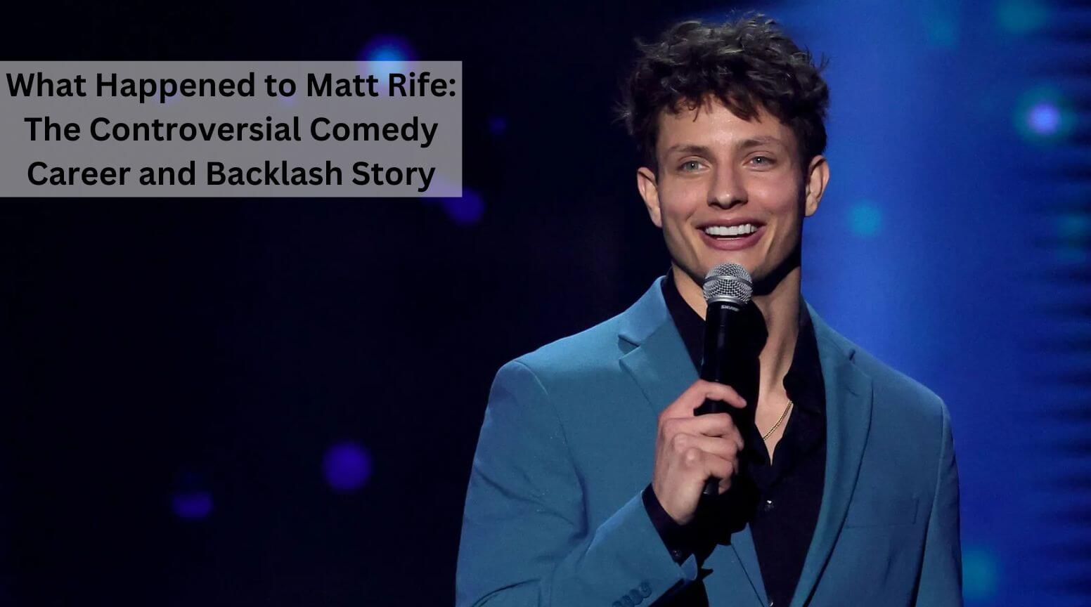 What Happened to Matt Rife: The Controversial Comedy Career and Backlash Story