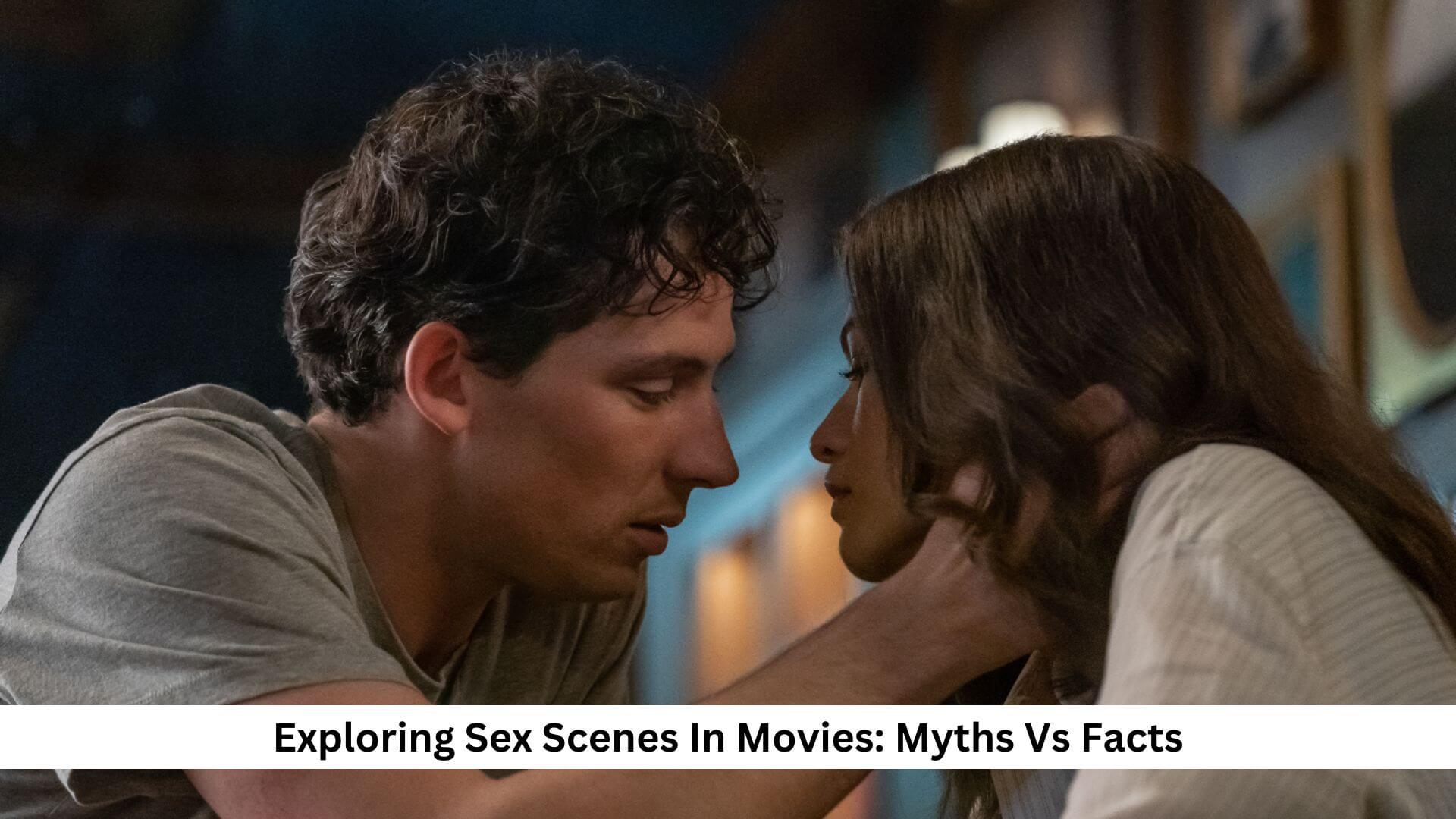 Exploring Sex Scenes In Movies Myths Vs Facts