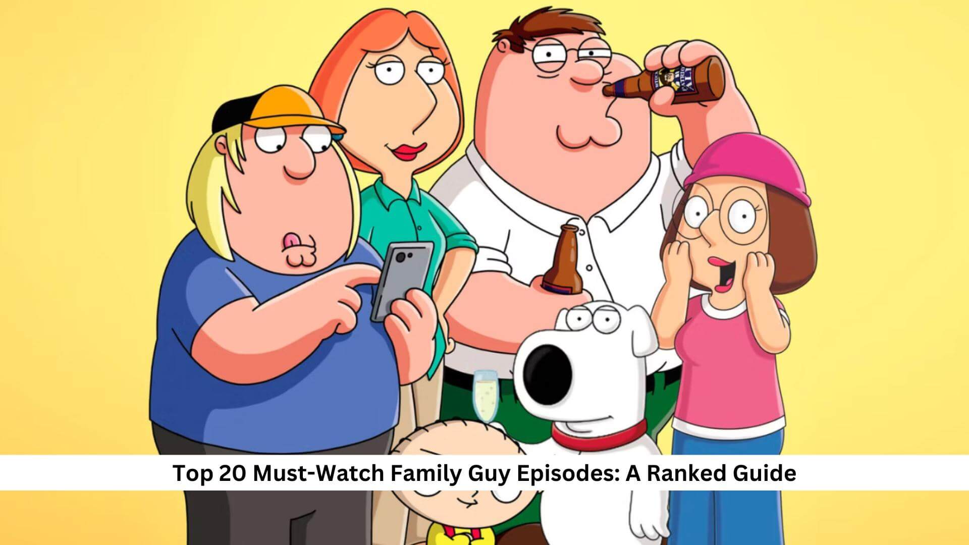Top 20 Must-Watch Family Guy Episodes: A Ranked Guide