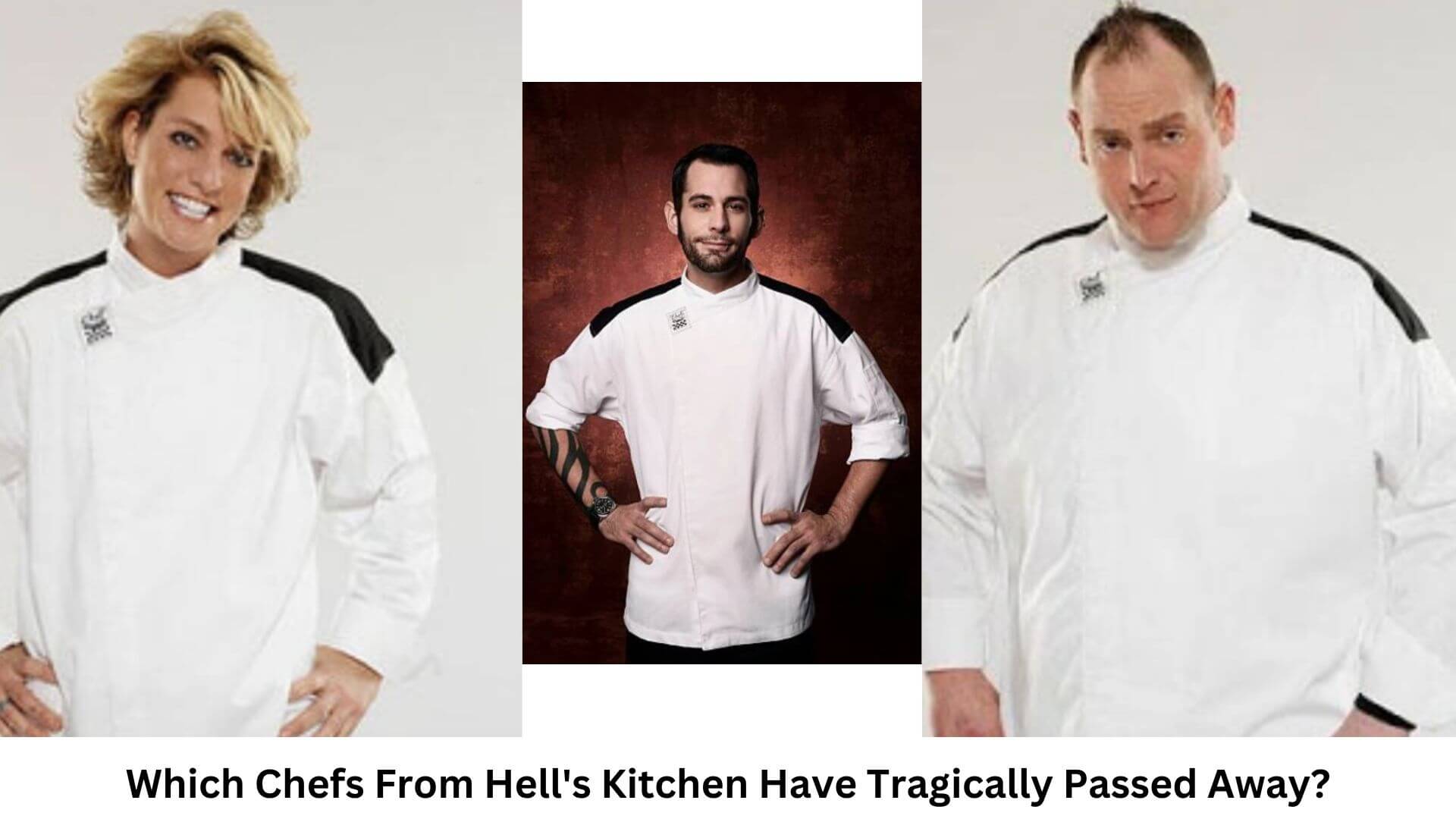 Which Chefs From Hell's Kitchen Have Tragically Passed Away