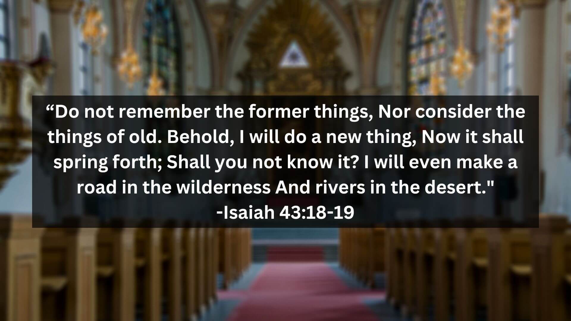 Bible Verses -Isaiah 4318-19