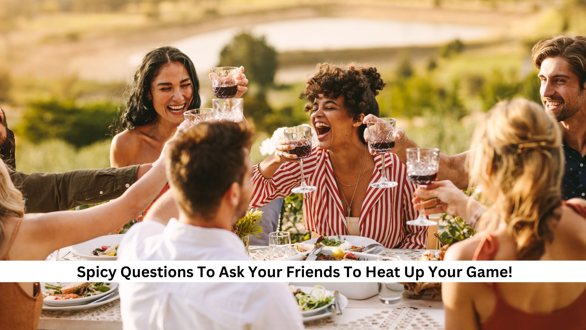 _Spicy Questions To Ask Your Friends To Heat Up Your Game!