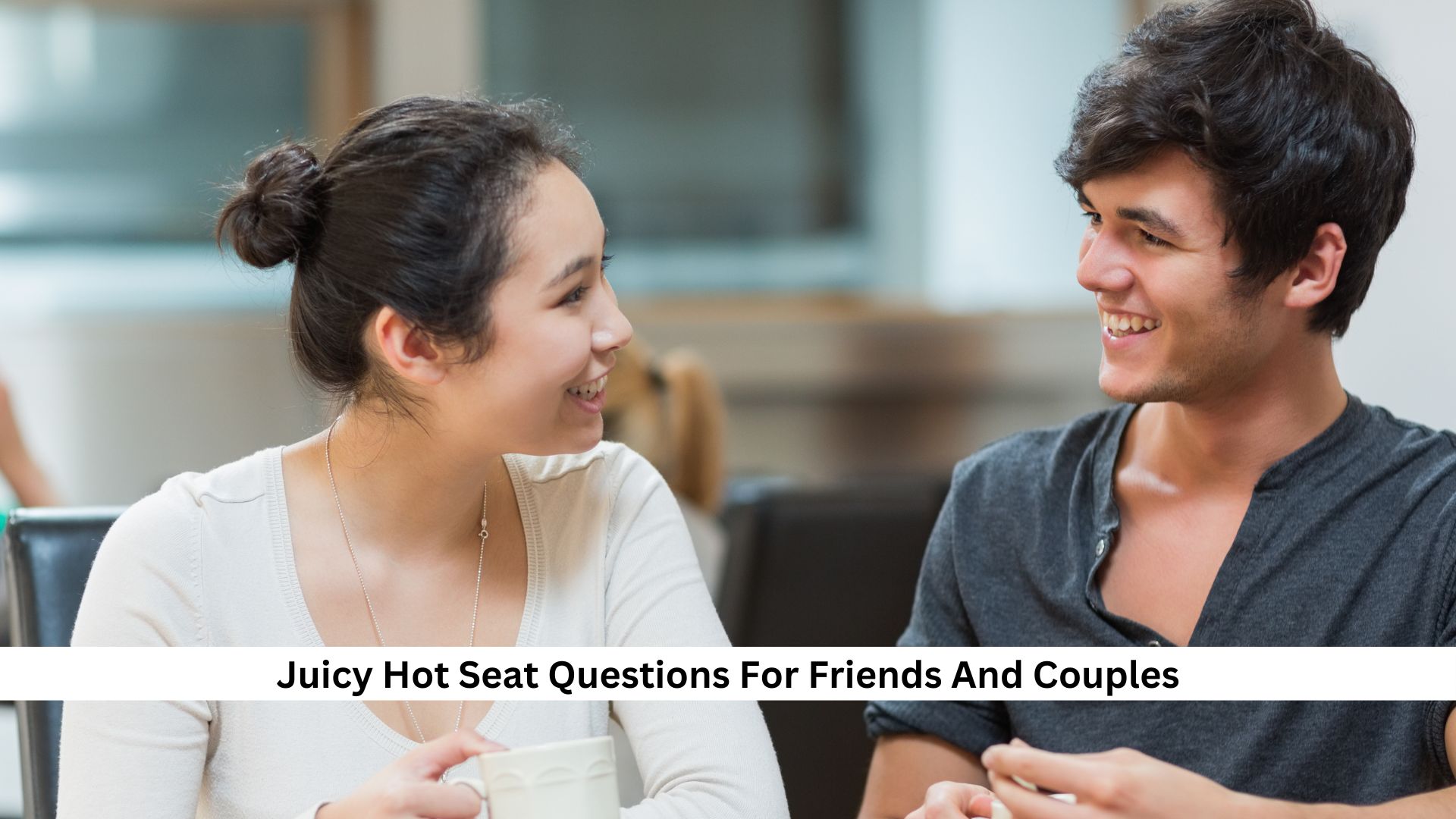 Juicy Hot Seat Questions For Friends And Couples