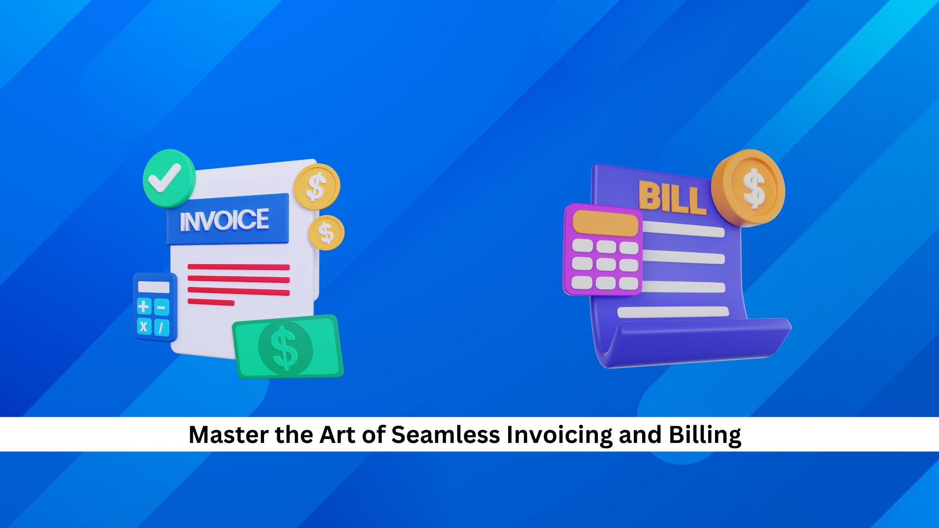 Master the Art of Seamless Invoicing and Billing