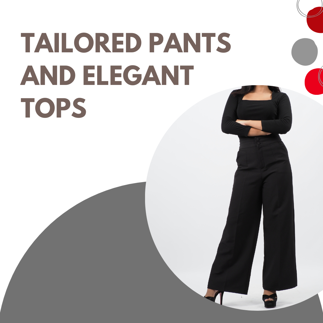 Tailored Pants and Elegant Tops