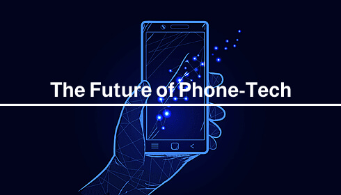 The Future of Phone-Tech