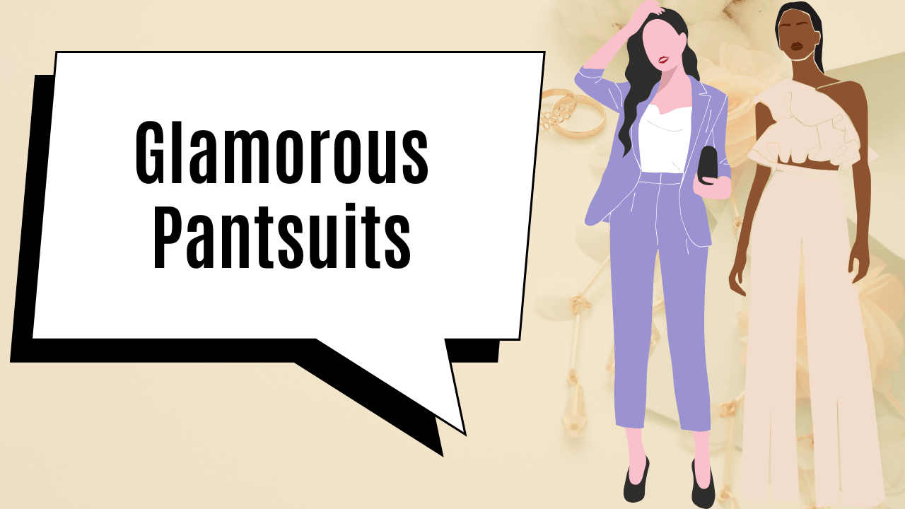 Choosing Glamorous Pantsuits