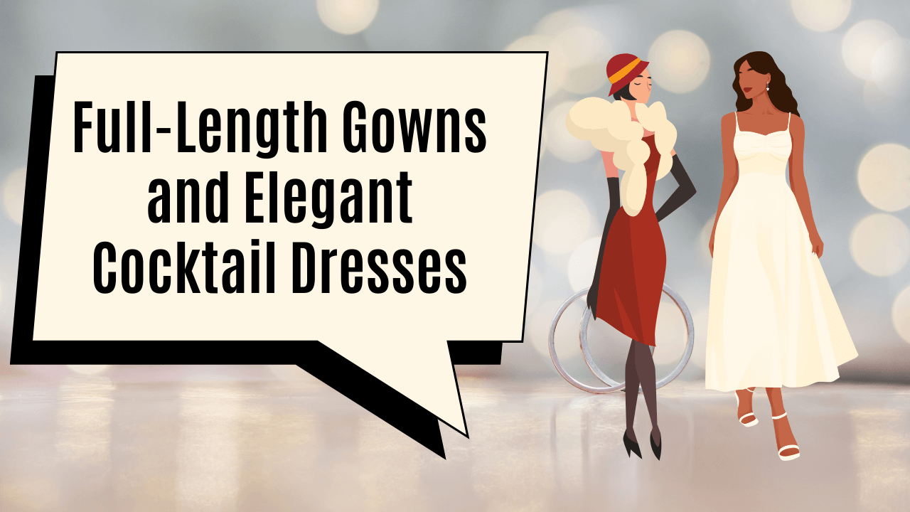 Options for Full-Length Gowns and Elegant Cocktail Dresses