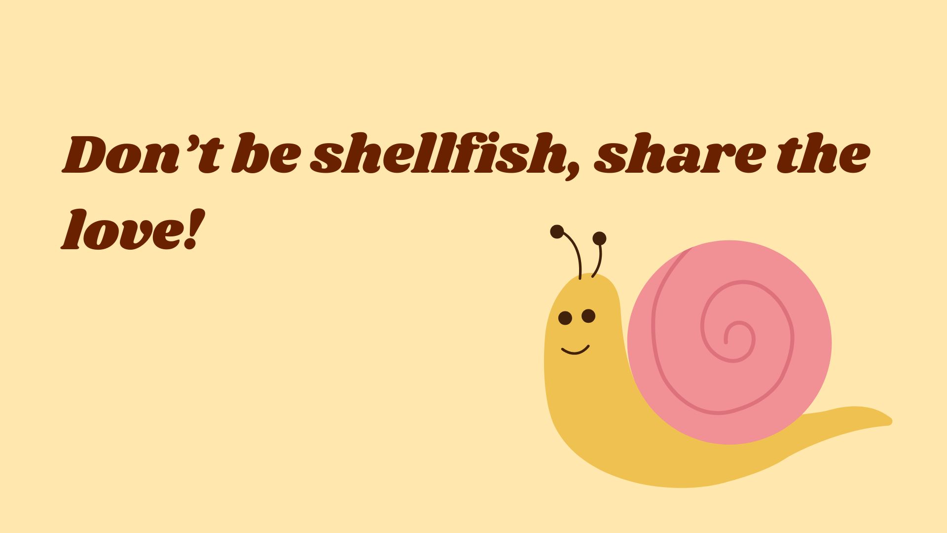 Don’t be shellfish, share the love!