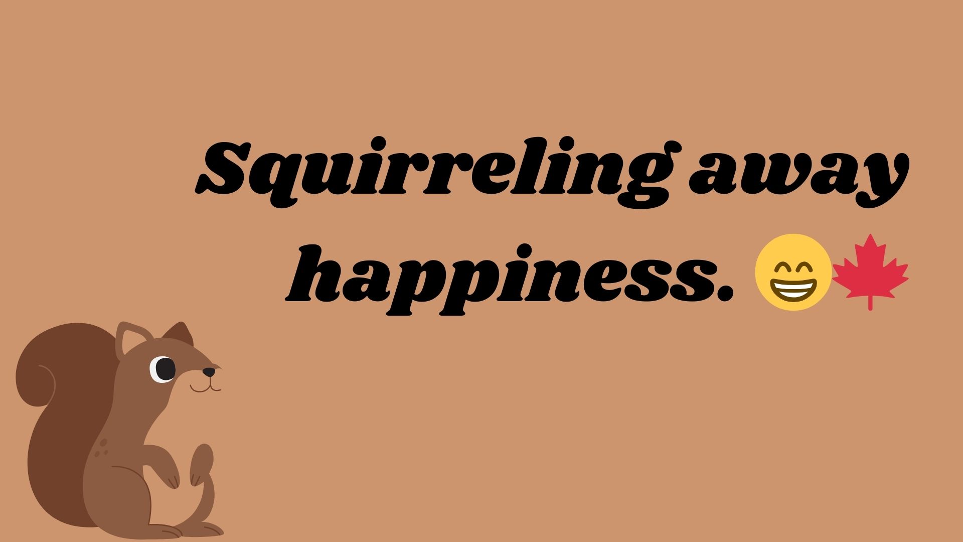 Squirreling away happiness. 😁🍁