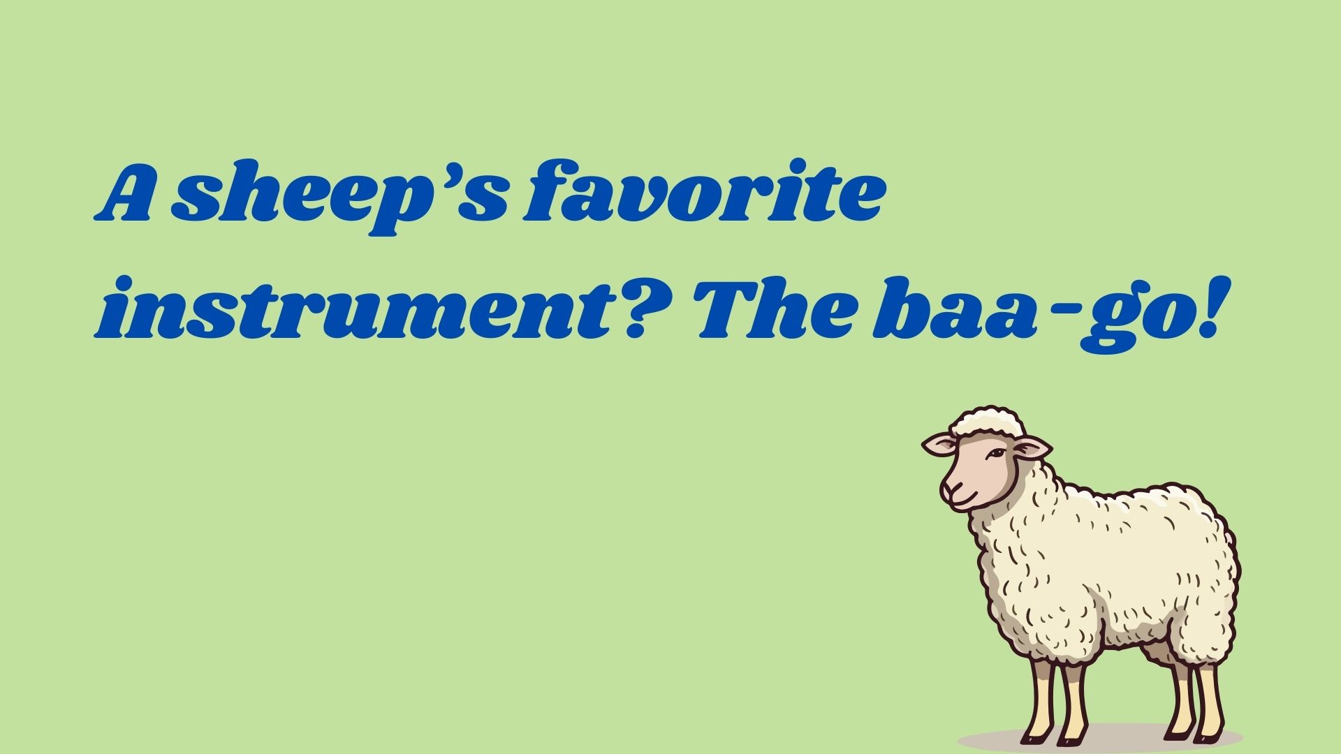 A sheep’s favorite instrument? The baa-go!