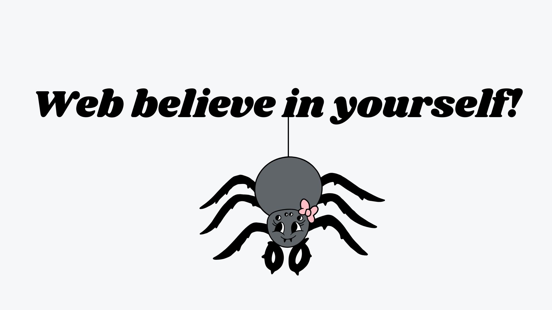 Web believe in yourself!